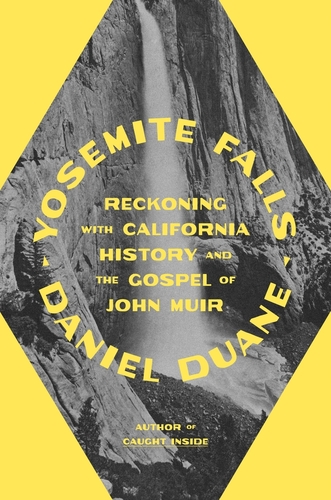Booksmith presents: Daniel Duane / Yosemite Falls: Reckoning with California History and the Gospel of John Muir poster